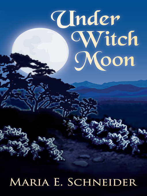 Title details for Under Witch Moon by Maria E. Schneider - Available